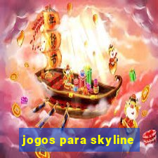 jogos para skyline